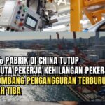 Ekonomi China Melemah, Ribuan Pabrik Tutup dan Pengangguran Naik