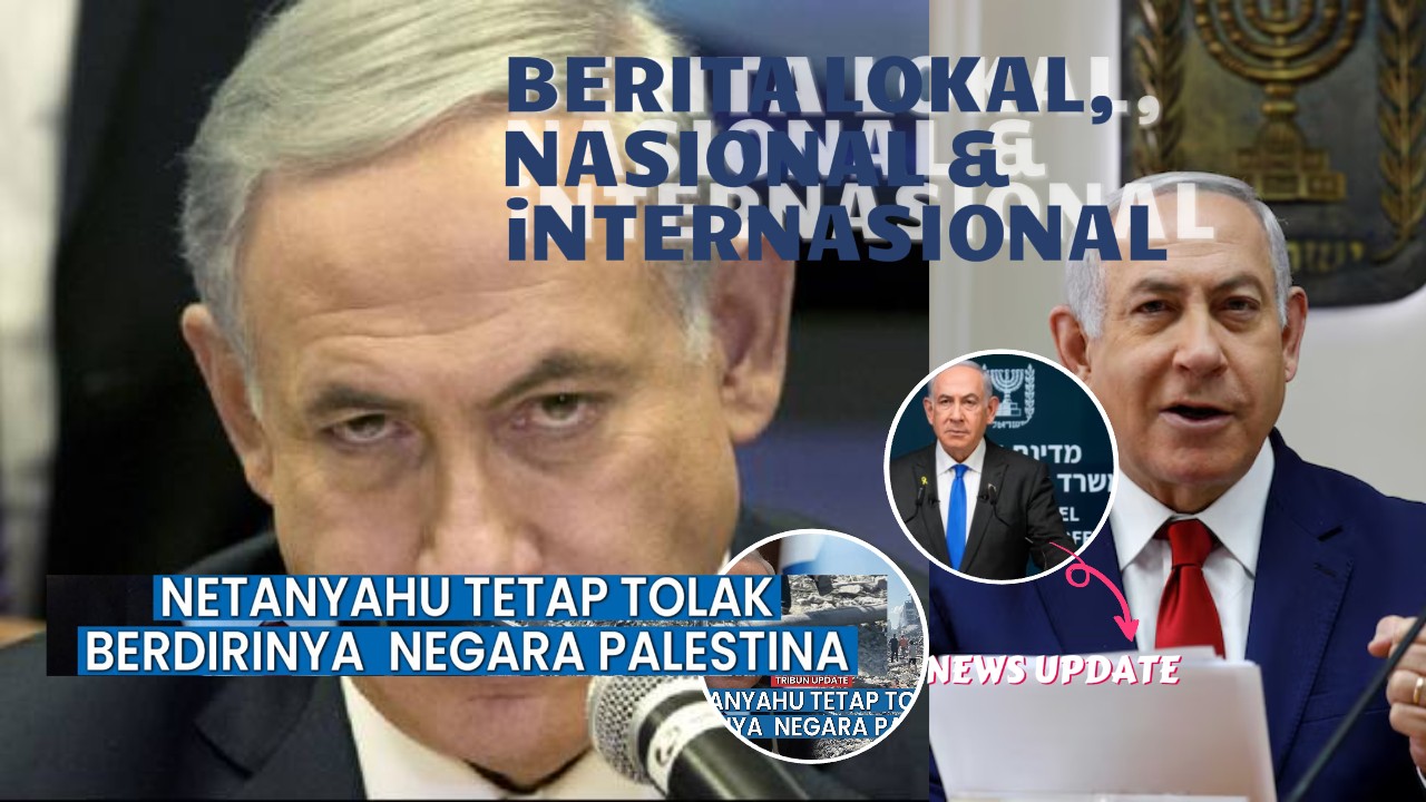 Netanyahu Tegaskan Israel Tolak Pembentukan Negara Palestina